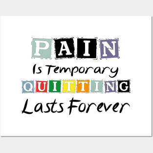 Pain Is Temporary Quitting Lasts Forever Posters and Art